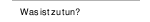 Was ist zu tun?